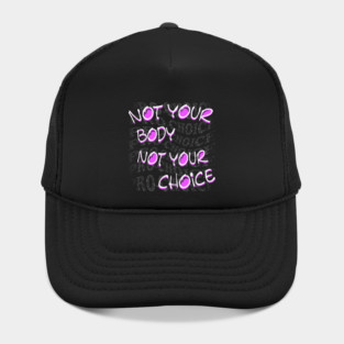 Not Your Body Not Your Choice Hat