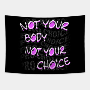 Not Your Body Not Your Choice Tapestry