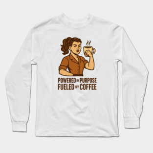 Powered by Purpose Fueled by Coffee Retro Motivational Coffee Lover Tee Long Sleeve T-Shirt