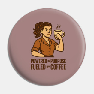 Powered by Purpose Fueled by Coffee Retro Motivational Coffee Lover Tee Pin