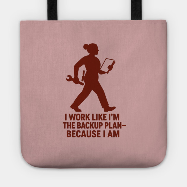 I Work Like I’m the Backup Plan Because I Am Strong Working Woman Design Tote by Anne Lee