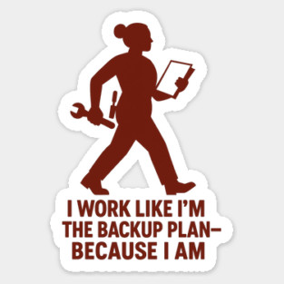 I Work Like I’m the Backup Plan Because I Am Strong Working Woman Design Magnet