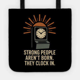 Strong People Aren’t Born They Clock In Vintage Work Ethic Motivational Design Tote