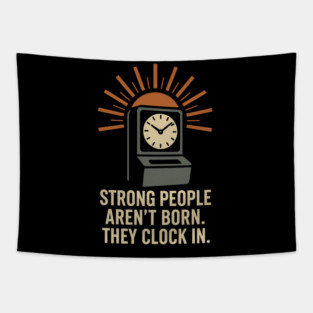 Strong People Aren’t Born They Clock In Vintage Work Ethic Motivational Design Tapestry