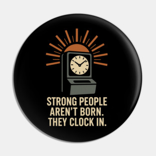Strong People Aren’t Born They Clock In Vintage Work Ethic Motivational Design Pin