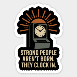 Strong People Aren’t Born They Clock In Vintage Work Ethic Motivational Design Magnet