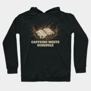 Caffeine Meets Schedule – Planner Spill Work Humor Hoodie