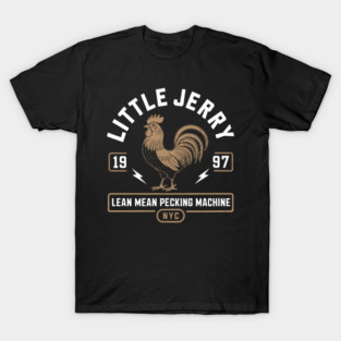LITTLE JERRY LEAN MEAN PECKING MACHINE T-Shirt