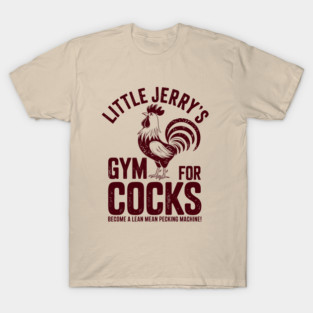 FUNNY LITTLE JERRY'S GYM - BECOME A LEAN MEAN PECKING MACHINE T-Shirt