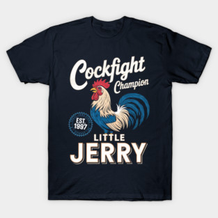 COCKFIGHT CHAMPION LITTLE JERRY T-Shirt