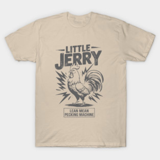 LITTLE JERRY CHICKEN LEAN MEAN PECKING MACHINE T-Shirt