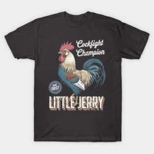 COCKFIGHT CHAMPION LITTLE JERRY - EST 1997 T-Shirt