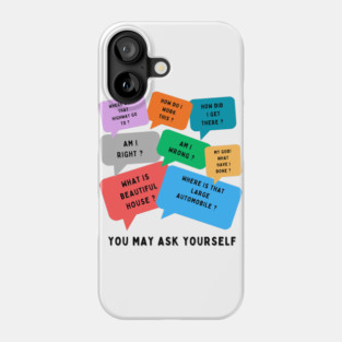 You may ask yourself Phone Case