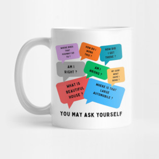 You may ask yourself Mug