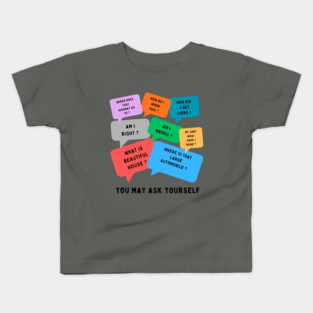 You may ask yourself Kids T-Shirt