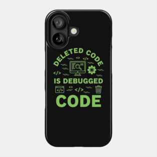 Deleted Code is Debugged Code Phone Case