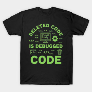 Deleted Code is Debugged Code T-Shirt