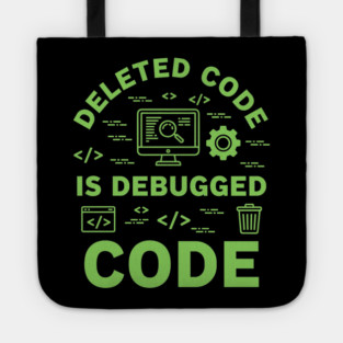 Deleted Code is Debugged Code Tote
