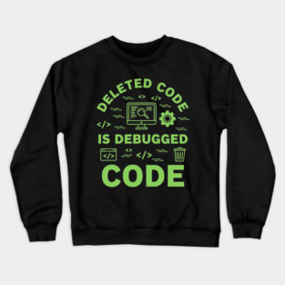 Deleted Code is Debugged Code Crewneck Sweatshirt