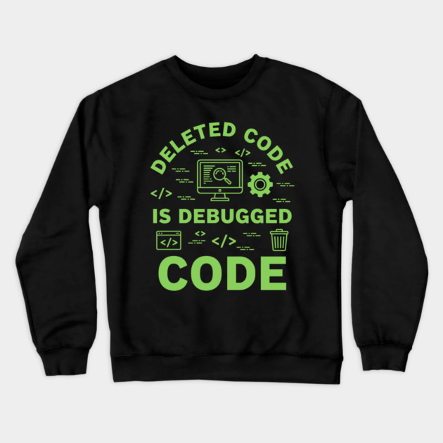 Deleted Code is Debugged Code Crewneck Sweatshirt by enrynz