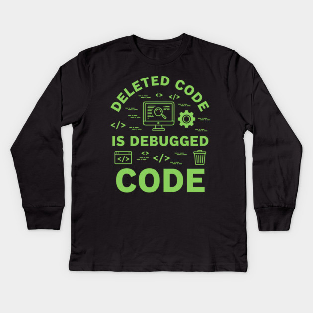 Deleted Code is Debugged Code Kids Long Sleeve T-Shirt by enrynz