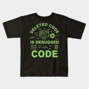 Deleted Code is Debugged Code Kids T-Shirt
