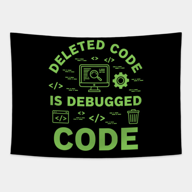 Deleted Code is Debugged Code Tapestry by enrynz