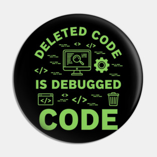 Deleted Code is Debugged Code Pin