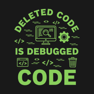 Deleted Code is Debugged Code T-Shirt