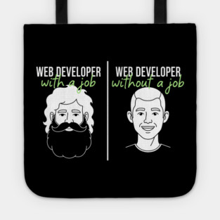 Hilarious Web Developer: With Job vs Without Meme Tote