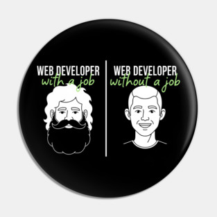 Hilarious Web Developer: With Job vs Without Meme Pin