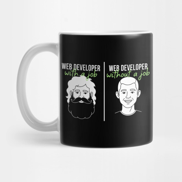 Hilarious Web Developer: With Job vs Without Meme by enrynz
