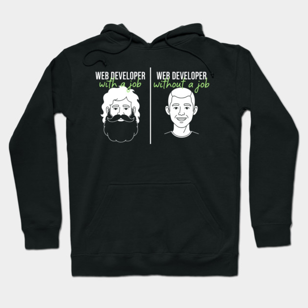 Hilarious Web Developer: With Job vs Without Meme Hoodie by enrynz
