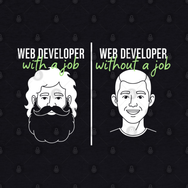 Hilarious Web Developer: With Job vs Without Meme by enrynz