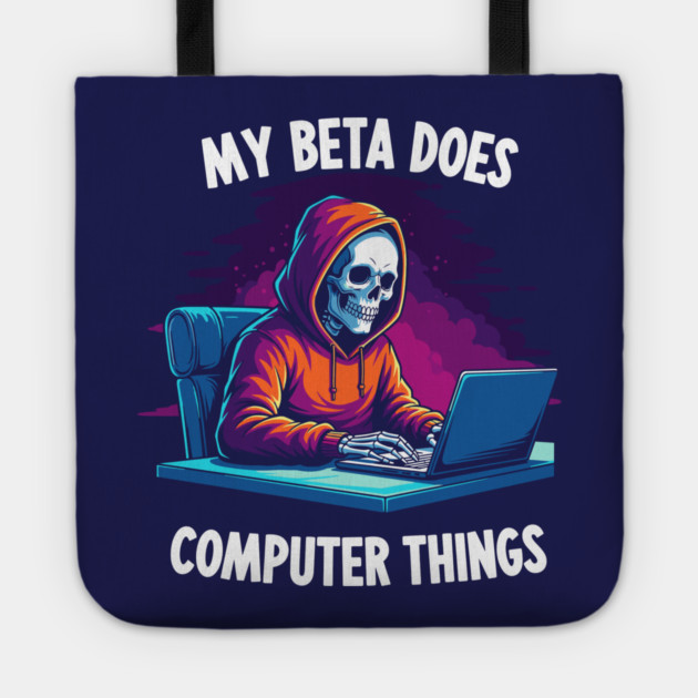 My Beta Does Computer Things Tote by enrynz