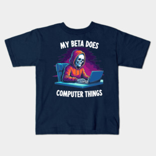 My Beta Does Computer Things Kids T-Shirt