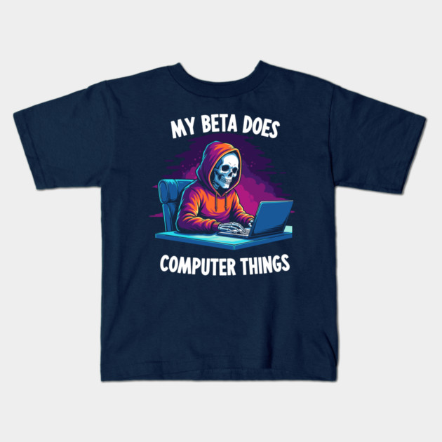 My Beta Does Computer Things Kids T-Shirt by enrynz