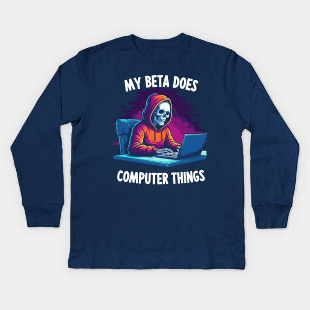 My Beta Does Computer Things Kids Long Sleeve T-Shirt by enrynz