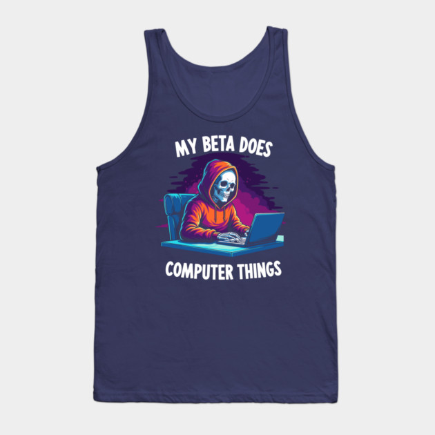 My Beta Does Computer Things Tank Top by enrynz