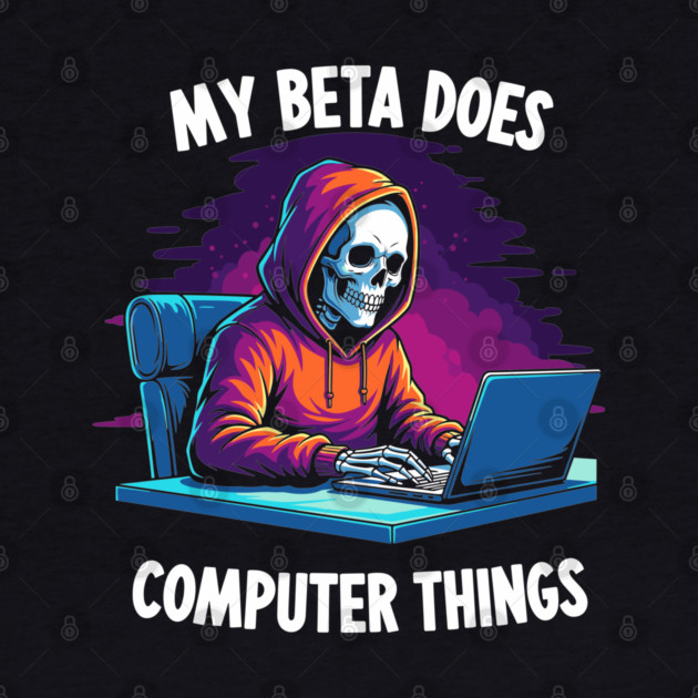 My Beta Does Computer Things by enrynz