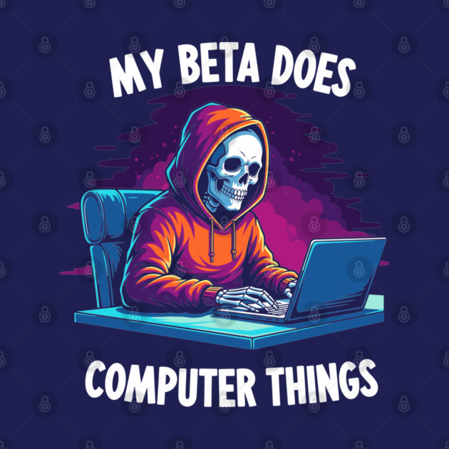 My Beta Does Computer Things by enrynz