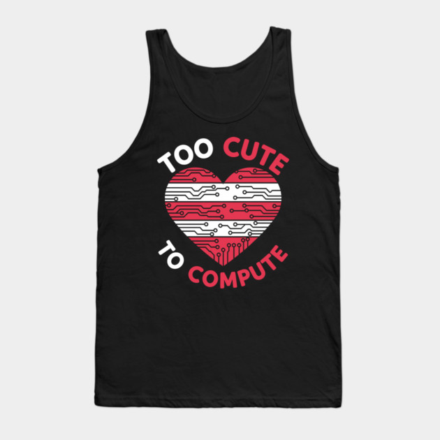 Too Cute To Compute Tank Top by enrynz