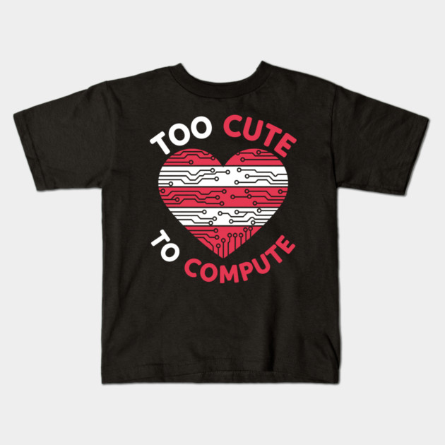 Too Cute To Compute Kids T-Shirt by enrynz
