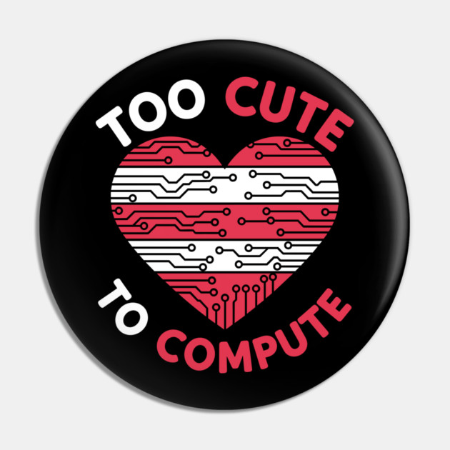 Too Cute To Compute Pin by enrynz
