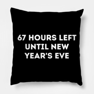 67 Hours Left Until New Year's Eve Countdown Pillow