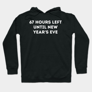 67 Hours Left Until New Year's Eve Countdown Hoodie