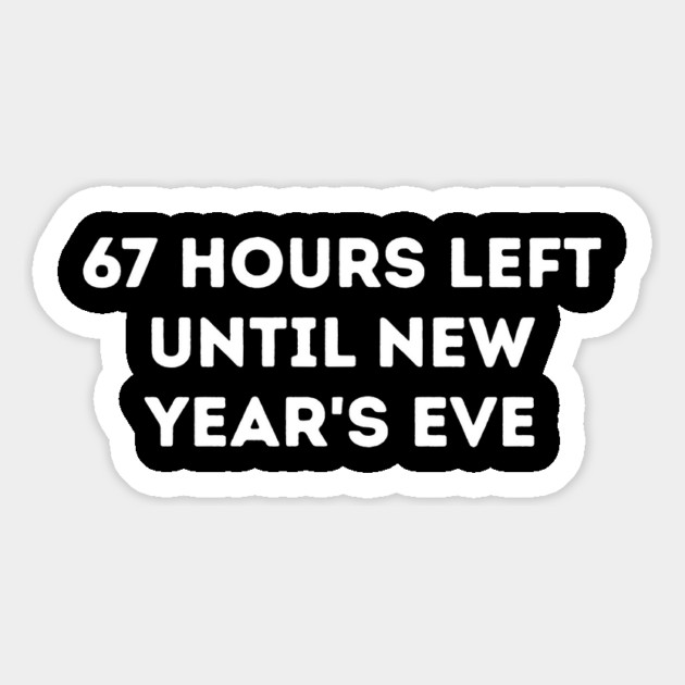 67 Hours Left Until New Year's Eve Countdown Magnet by Creatifly Graphic Tees