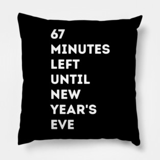 67 Minutes Left Until New Year's Eve Countdown Pillow