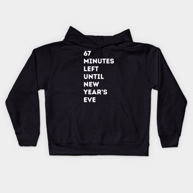 67 Minutes Left Until New Year's Eve Countdown Kids Hoodie by Creatifly Graphic Tees
