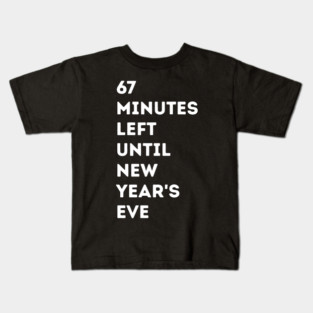 67 Minutes Left Until New Year's Eve Countdown Kids T-Shirt